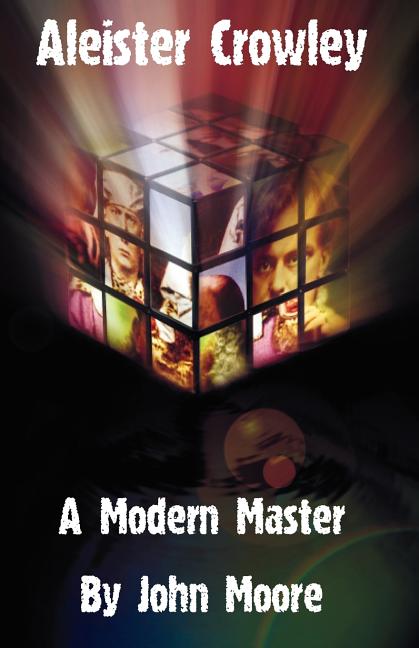 Aleister Crowley: A Modern Master